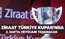 Ziraat Türkiye Kupası'nda 2. Hafta Heyecanı Yaşanacak