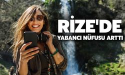 Rize'de Yabancı Nüfusu Arttı