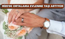 Rize'de Ortalama Evlenme Yaşı Artıyor