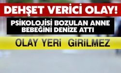 Psikolojisi Bozulan Anne, Bebeğini Denize Attı