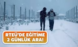 RTEÜ’de eğitime 2 günlük ara!