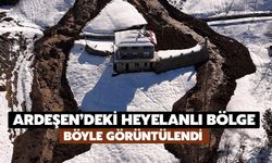 Ardeşen’deki Heyelanlı Bölge Böyle Görüntülendi