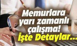 Memurlara Yarı Zamanlı Çalışma Hakkının Detayları