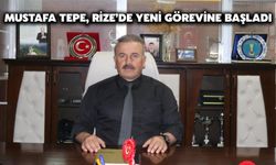 Mustafa Tepe, Rize’de Yeni Görevine Başladı