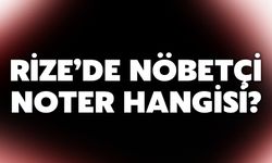 Rize’de Nöbetçi Noter Hangisi?