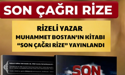 Rizeli Yazar Muhammet Bostan’ın Kitabı “Son Çağrı Rize” Yayınlandı