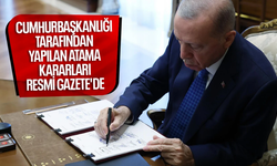 Cumhurbaşkanlığı tarafından yapılan atamalar Resmi Gazete'de