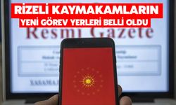Rizeli Kaymakamların Yeni Görev Yerleri Açıklandı