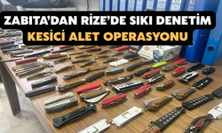 "Zabıta’dan Rize’de Sıkı Denetim: Kesici Alet Operasyonu