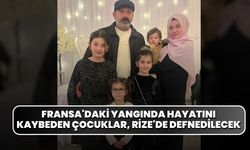 Fransa'daki Yangın'da Hayatını Kaybeden Çocuklar, Rize'de Defnedilecek