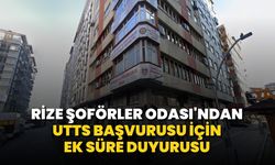 Rize Şoförler Odası'ndan UTTS Başvurusu İçin Ek Süre Duyurusu
