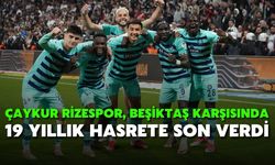 Çaykur Rizespor, Beşiktaş Karşısında 19 Yıllık Hasrete Son Verdi