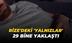 Rize'deki 'Yalnızlar' 29 Bine Yaklaştı