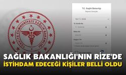Sağlık Bakanlığı'nın Rize'de İstihdam Edeceği Kişiler Belli Oldu