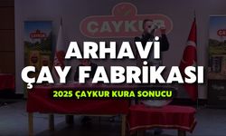 2025 ÇAYKUR Kura Sonuçları | Arhavi Çay Fabrikası