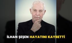 Son dakika... İlhan Şeşen hayatını kaybetti