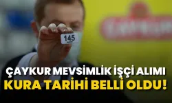 ÇAYKUR Mevsimlik İşçi Alımı Kurası Ne Zaman?