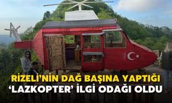 Rizeli’nin dağ başına yaptığı ‘Lazkopter’ ilgi odağı oldu