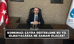 Korkmaz: “Çayda Destekleme Bu Yıl Olmayacaksa Ne Zaman Olacak?”