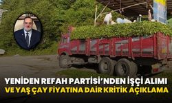 Yeniden Refah Partisi’nden İşçi Alımı Ve Yaş Çay Fiyatına Dair Kritik Açıklama