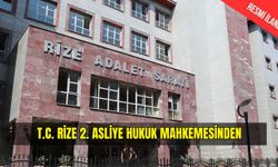 T.C. RİZE 2. ASLİYE HUKUK MAHKEMESİNDEN