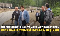 Rize Merkez'de 10 Köy ve Mahalleyi İlgilendiren Dere Islah Projesi Hayata Geçiyor