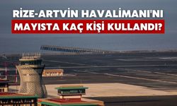 Rize-Artvin Havalimanı'nı Mayısta 81 Bini Aşkın Yolcu Kullandı