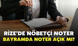 Rize Nöbetçi Noter 7 Haziran Cumartesi | Bayramda Noter Açık mı?