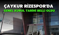 Çaykur Rizespor'da Genel Kurul Tarihi Belli Oldu