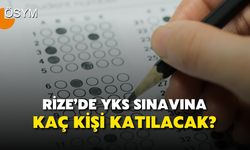 Rize’de YKS sınavına kaç kişi katılacak?