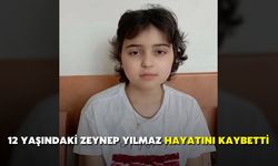 12 Yaşındaki Zeynep Yılmaz Hayatını Kaybetti