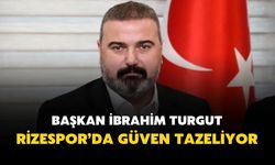Başkan Turgut, Rizespor'da Güven Tazeliyor