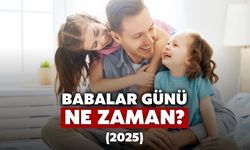 2025 Babalar Günü Ne Zaman? Babalar Günü'ne Kaç Gün Kaldı?