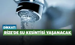 Rize'deki 6 mahallede 14 saat su kesintisi yaşanacak