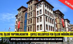 YOL İŞLERİ YAPTIRILACAKTIR - ÇAYELİ BELEDİYESİ FEN İŞLERİ MÜDÜRLÜĞÜ