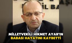 Milletvekili Hikmet Ayar’ın Babası Hayatını Kaybetti