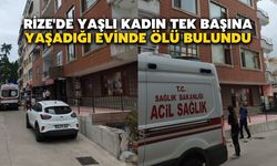 Rize'de Yaşlı Kadın Tek Başına Yaşadığı Evinde Ölü Bulundu
