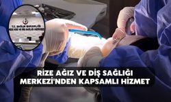 Rize Ağız ve Diş Sağlığı Merkezi'nden Kapsamlı Hizmet