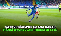 Çaykur Rizespor Şu Ana Kadar Hangi Oyuncuları Transfer Etti: İşte Kadroya Katılan İsimler