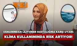 Uzmanından Lejyoner Hastalığına Karşı Uyarı: Klima Kullanımında Risk Artıyor!