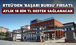 RTEÜ'den 'Başarı Bursu' Fırsatı: Aylık 18 Bin TL Destek Sağlanacak