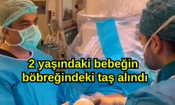 2 Yaşındaki Bebeğin Böbreğindeki Taş Kapalı Yöntemle Alındı