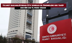Ticaret Bakanlığı'ndan ÖTV Sonrası Ek Ödemelere Sıkı Takip