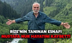 Rize’nin Tanınan Esnafı Mustafa Nur Hayatını Kaybetti