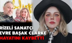 Rizeli Sanatçı Evre Başak Clarke Hayatını Kaybetti