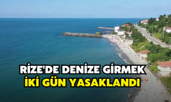 Rize'de Denize Girmek İki Gün Yasaklandı