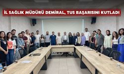 İl Sağlık Müdürü Demiral, TUS Başarısını Kutladı