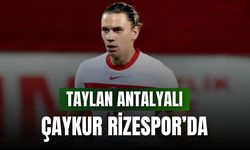 Çaykur Rizespor, Taylan Antalyalı transferini TFF'ye bildirdi