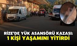 Rize’de Yük Asansörü Kazası: 1 Kişi Yaşamını Yitirdi