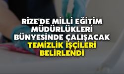 Rize'de milli eğitim müdürlükleri bünyesinde çalışacak temizlik işçileri belirlendi